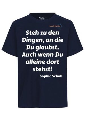 T-Shirt Steh zu den Dingen an die du glaubst Sophie Scholl Zitat